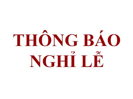 THÔNG BÁO LỊCH NGHỈ LỄ THÁNG 4 & THÁNG 5 NĂM 2021