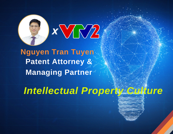 Luật sư Nguyễn Trần Tuyên chia sẻ về “Văn hóa Sở hữu trí tuệ” phát sóng trên Công nghệ kiến tạo 2022 – Số 5 VTV2