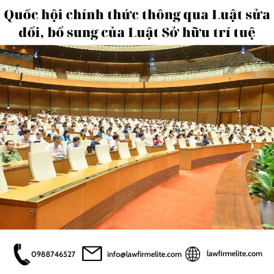 Quốc hội chính thức thông qua Luật sửa đổi, bổ sung của Luật Sở hữu trí tuệ