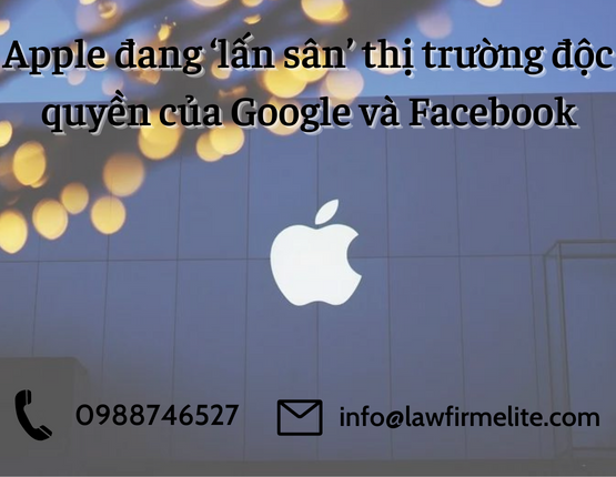 Apple đang ‘lấn sân’ thị trường độc quyền của Google và Facebook