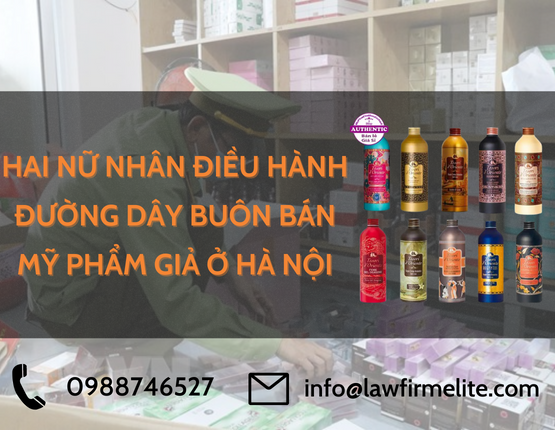 Hai nữ nhân điều hành đường dây buôn bán mỹ phẩm giả ở Hà Nội