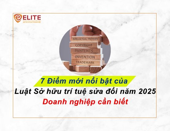 7 Điểm mới nổi bật của Luật Sở hữu trí tuệ sửa đổi 2025 Doanh nghiệp cần biết