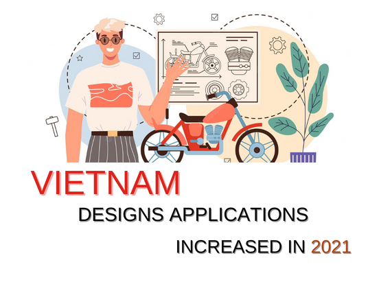VIETNAM DESIGNS APPLICATIONS INCREASED IN 2021