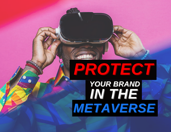 Protect Your Brand In The Metaverse