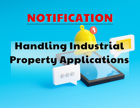 NOTIFICATION: Handling Industrial Property Applications