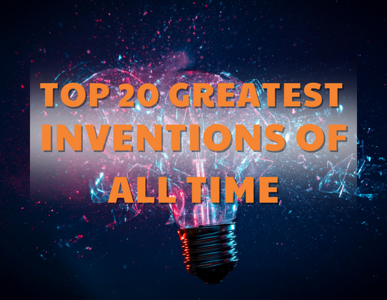 TOP 20 GREATEST INVENTIONS OF ALL TIME