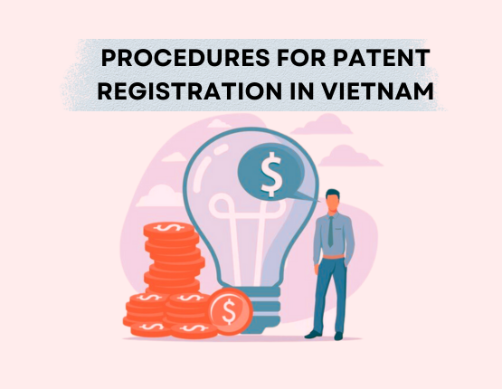 Patent Registration In Vietnam – All You Need To Know Patent Registration In Vietnam – All You Need To Know