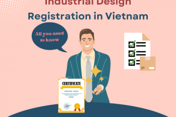 Industrial Design Registration In Vietnam – All You Need To Know