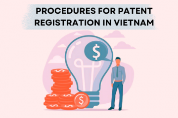 Patent Registration In Vietnam – All You Need To Know
